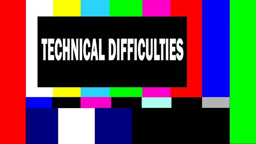 Technical Difficulties Message